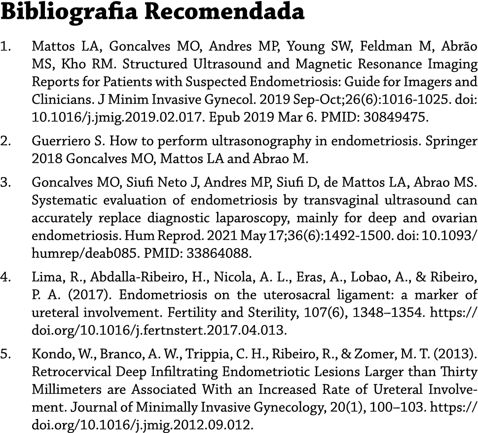 Bibliografia Recomendada 1. Mattos LA, Goncalves MO, Andres MP, Young SW, Feldman M, Abr o MS, Kho RM. Structured Ult...