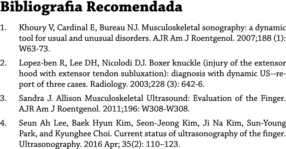 Bibliografia Recomendada 1. Khoury V, Cardinal E, Bureau NJ. Musculoskeletal sonography: a dynamic tool for usual and...